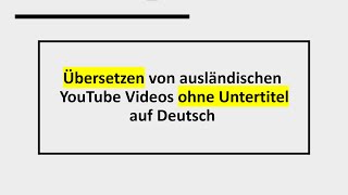 Tutorial Anderssprachige YouTube Videos nach Deutsch übersetzen [upl. by Aonian259]