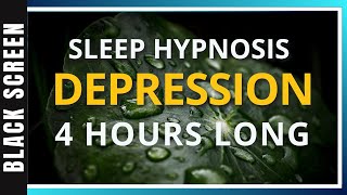 Sleep Hypnosis for Depression 4 Hour Sleep Meditation  Black Screen [upl. by Kieran]