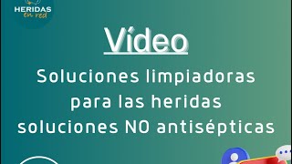 Soluciones limpiadoras para las heridas soluciones NO antisépticas [upl. by Mohandis]