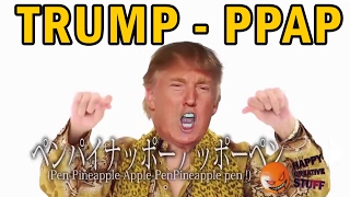 TRUMP sings PPAP Pen Pinapple Apple Pen [upl. by Tadd]