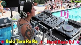 Bolo Tara Ra Ra Dj Remix Song  Extra Hard Bass DJ  Bolo Tara Ra Ra Dance Mix Dj  punjabi songs [upl. by Derward]