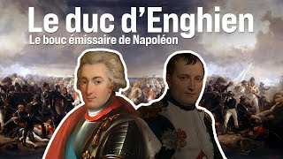 Le duc d’Enghien – Le bouc émissaire de Napoléon [upl. by Lehmann420]