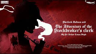 SundaySuspense  Sherlock Holmes  The Adventure of the Stockbrokers Clerk  Arthur Conan Doyle [upl. by Ynatsed900]