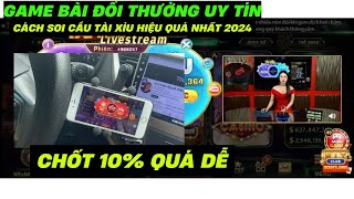 Game bài đổi thưởng  Cách soi cầu hiệu quả nhất trên game bài đổi thưởng bú cực mạnh hay nhất [upl. by Oknuj]