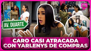 CARO BRITO CASI ATRACADA CON YARLENYS DE COMPRAS EN LA DUARTE [upl. by Llevart]