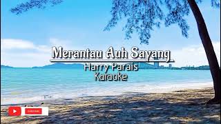 Harry Parais  Merantau auh sayang karaoke video  Apa kau lagu [upl. by Ahsielat]