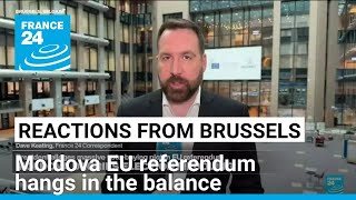 Bad news Reactions from Brussels as Moldova EU referendum hangs in the balance • FRANCE 24 [upl. by Paza]