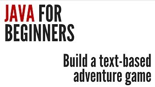 Java For Beginners Textbased Adventure Game Project 1010 [upl. by Nera]