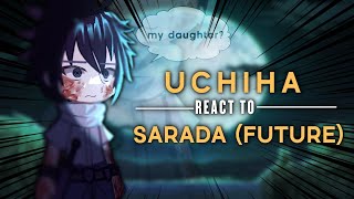 Uchiha clan React To Uchiha Sarada  Future   Part 1  MY AU  Sarada Uchiha  🇬🇧🇮🇩🇻🇳🇪🇸🇧🇷 [upl. by Anailuig413]