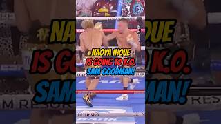 NAOYA INOUE IS GOING TO KNOCKOUT SAM GOODMAN NO PROBLEMtrending youtubeshorts viralvideo fyp [upl. by Savill]