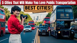 5 Cities That Will Make You Love Public Transportation [upl. by Esirec]