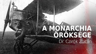 A Monarchia öröksége – Dr Czirók Zoltán [upl. by Howe]