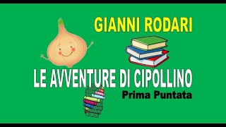 GIANNI RODARI  quotLe Avventure di Cipollinoquot a puntate  PRIMA PUNTATA [upl. by Nehcterg]