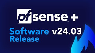 SOFTWARE RELEASE pfSense Plus v2403 [upl. by Endo]