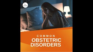 Common Obstetric Disorders [upl. by Ylsew220]