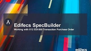 Edifecs SpecBuilder Working with X12 EDI 850 Transaction Purchase Order [upl. by Broder]