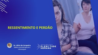 RESSENTIMENTO E PERDÃO [upl. by Parthinia135]