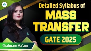 Detailed Syllabus of Mass Transfer GATE 2025  Shabnam Mam gate2025 chemicalengineering [upl. by Oza]