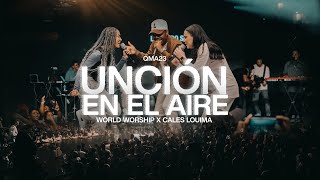 Unción en el aire  World Worship feat CalesLouima  Video Live Oficial [upl. by Hakvir751]