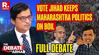 Debate With Arnab VOTE JIHAD The Biggest Flashpoint In Maharashtra Polls [upl. by Terrill]