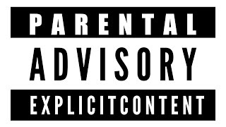 PARENTAL ADVISORY EXPLICIT CONTENT [upl. by Bitthia]