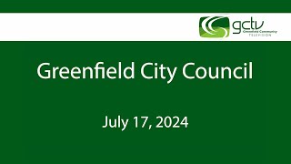 Greenfield City Council July 17th 2024 [upl. by Bauske]