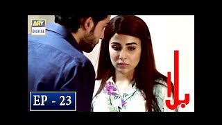 Balaa Episode 23  CC  Bilal Abbas  Ushna Shah  ARY Digital [upl. by Carrington404]