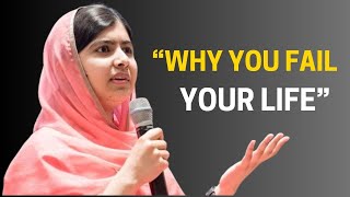 Why You Fail in Life  Powerful English Speech by Malala Yousafzai [upl. by Kall264]