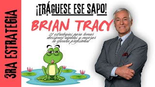 🐸Tráguese Ese SAPO 3ra Estrategia  Brian Tracy AUDIOLIBRO [upl. by Melany]