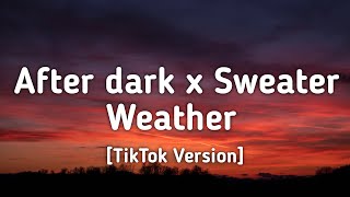 After dark x Sweater Weather Lyrics quotTouch my neck and Ill touch yoursquot TikTok Version [upl. by Rahmann]