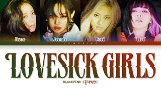 BLACKPINK Lovesick Girls Lyrics 블랙핑크 Lovesick Girls 가사 Color Coded LyricsHanRomEng [upl. by Eiramadnil]