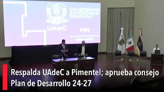 Respalda UAdeC a Pimentel aprueba consejo Plan de Desarrollo 24 27 [upl. by Inva]