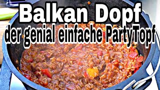 Balkan Dopf der Party Topf aus dem Dutch Oven  The BBQ BEAR [upl. by Mateusz787]