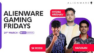 Alienware Gaming Fridays ft Hydra Hrishav SK Rossi Haivaan  29th March 2024  Fortnite [upl. by Narol]