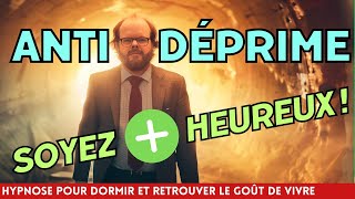 Hypnose pour dormir ANTIDÉPRESSION et ANTIDÉPRIME 👋 Adieu coup de blues [upl. by Asirahc470]