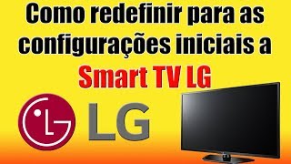 Como redefinir para as configurações iniciais a Smart TV LG [upl. by Lyndes]