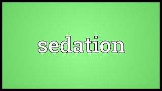 Sedation Meaning [upl. by Dido208]