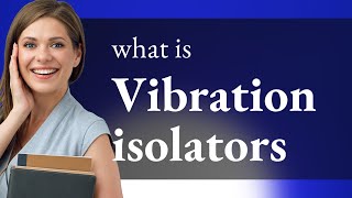 Understanding Vibration Isolators Enhancing Comfort and Stability [upl. by Akere166]