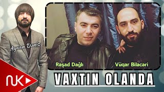 Resad Dagli ft Vuqar Bileceri  Vaxtin Olanda 2024 Remix  Ayxan Deniz [upl. by Karp373]