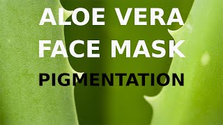 Aloe Vera Face Mask for Pigmented Skin [upl. by Giana67]