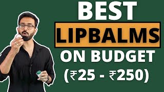 BEST Lip Balms for MEN at every budget Rs 30  250 [upl. by Sukhum]