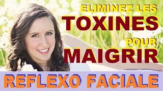 COMMENT MAIGRIR VITE ELIMINEZ LES TOXINES REFLEXOLOGIE FACIALE DIEN CHAN ACUPRESSION [upl. by Aiykan401]