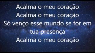 Acalma o Meu Coração Anderson Freire Letra [upl. by Geer]