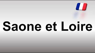 How to Pronounce Saone et Loire [upl. by Littlejohn]