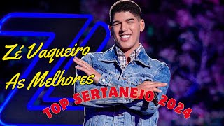 ✅ Zé Vaqueiro As Melhores e Músicas Novas 2024 🎵 Músicas Mais Tocadas 2024 ✅ Top Sertanejo 2024 [upl. by Haggai315]