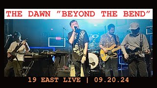 BEYOND THE BEND THE DAWN LIVE  19 EAST 092024 [upl. by Suinuj]