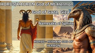 ESAU amp Mystery of Hauron Rephaim God of Mt Hermon Gaza Giza and the Sphinx EsauHORites [upl. by Tse]