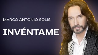 Marco Antonio Solís  Invéntame  Lyric video [upl. by Assille261]