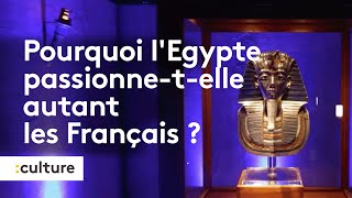 Culture  pourquoi lÉgypte passionne t elle autant les Français [upl. by Denn]