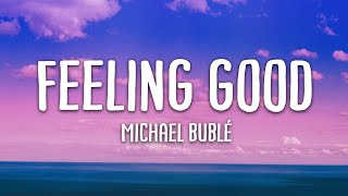 Michael Bublé  Feeling Good Lyrics [upl. by Akessej3]